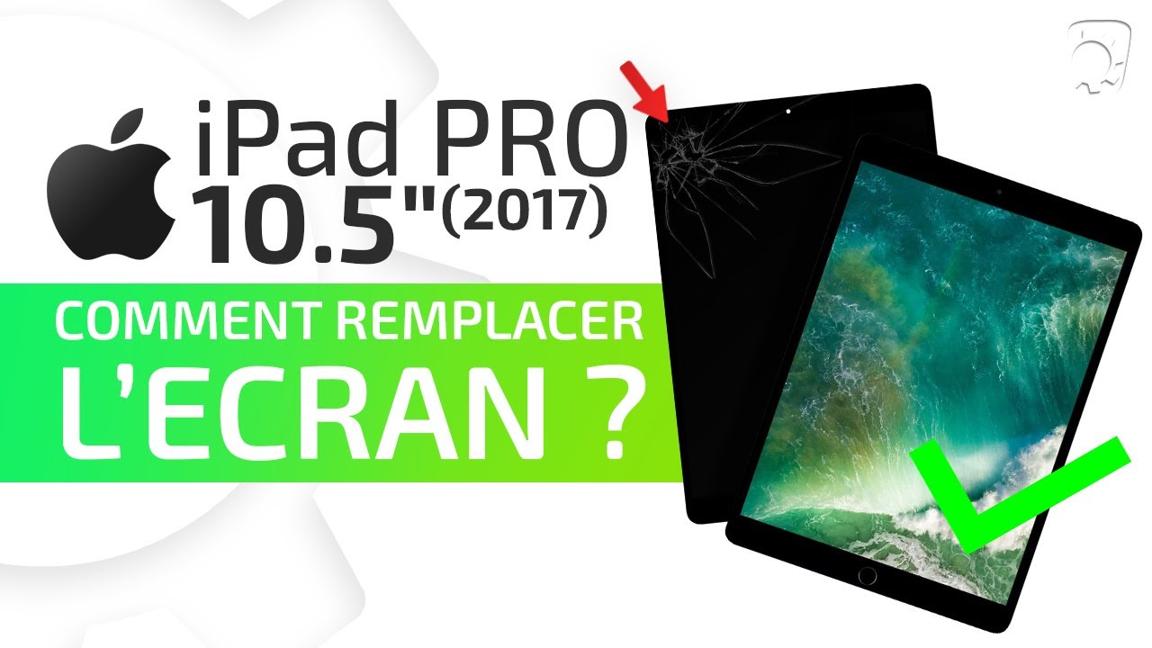 Comment changer l’écran de l’iPad Pro 10.5 (2017) : Tuto Brico-Phone