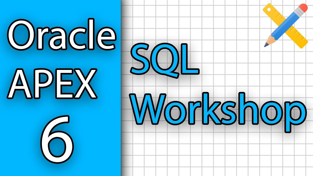 Oracle APEX Tutorial 6 - SQL Workshop