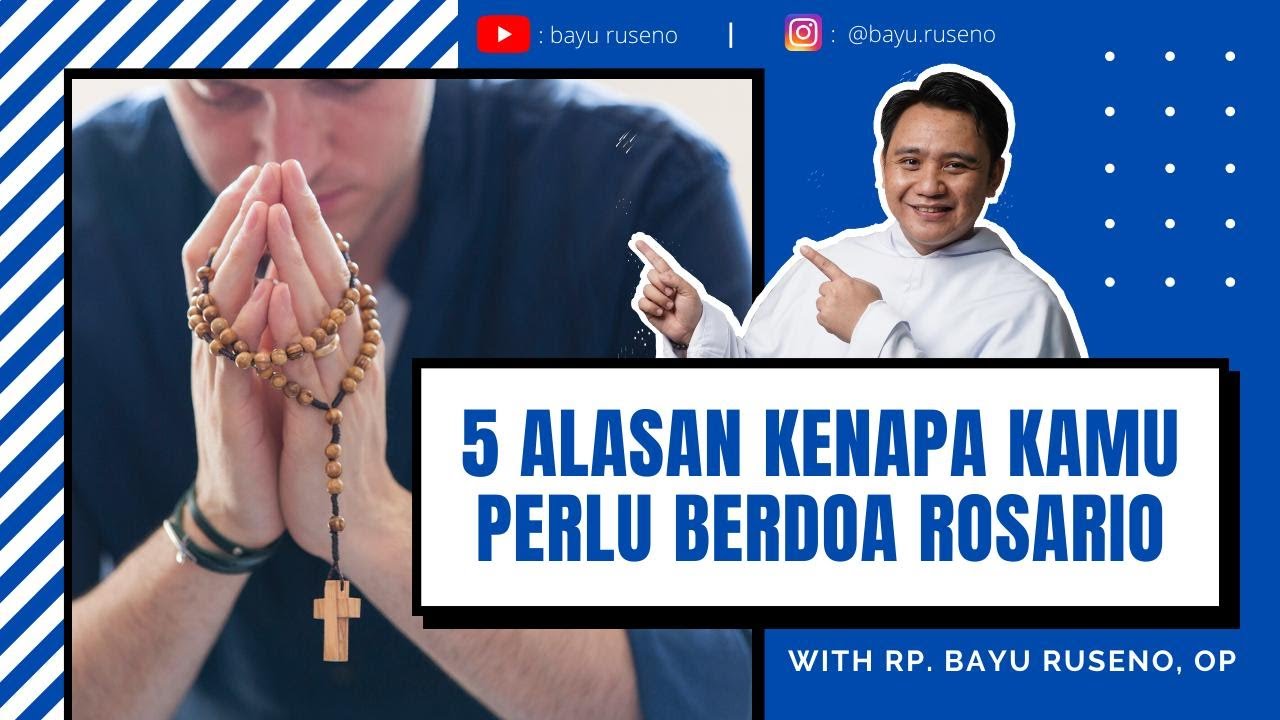 EP. 23 - 5 ALASAN KENAPA KAMU PERLU BERDOA ROSARIO [KATEKESE BERSAMA RM. BAYU OP]