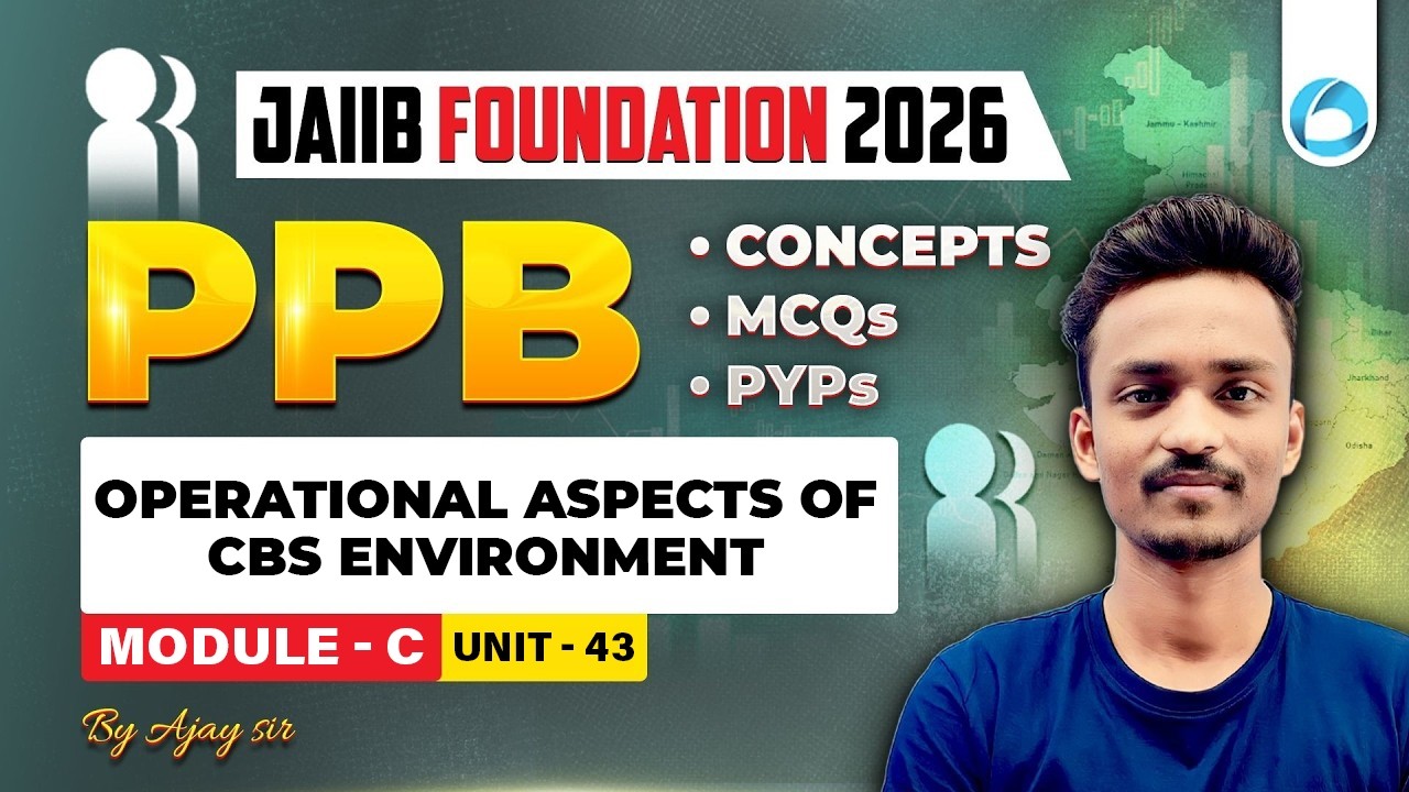 JAIIB PPB Module C Unit 43 | Operational Aspects of CBS Environment | JAIIB Foundation 2026 | JAIIB
