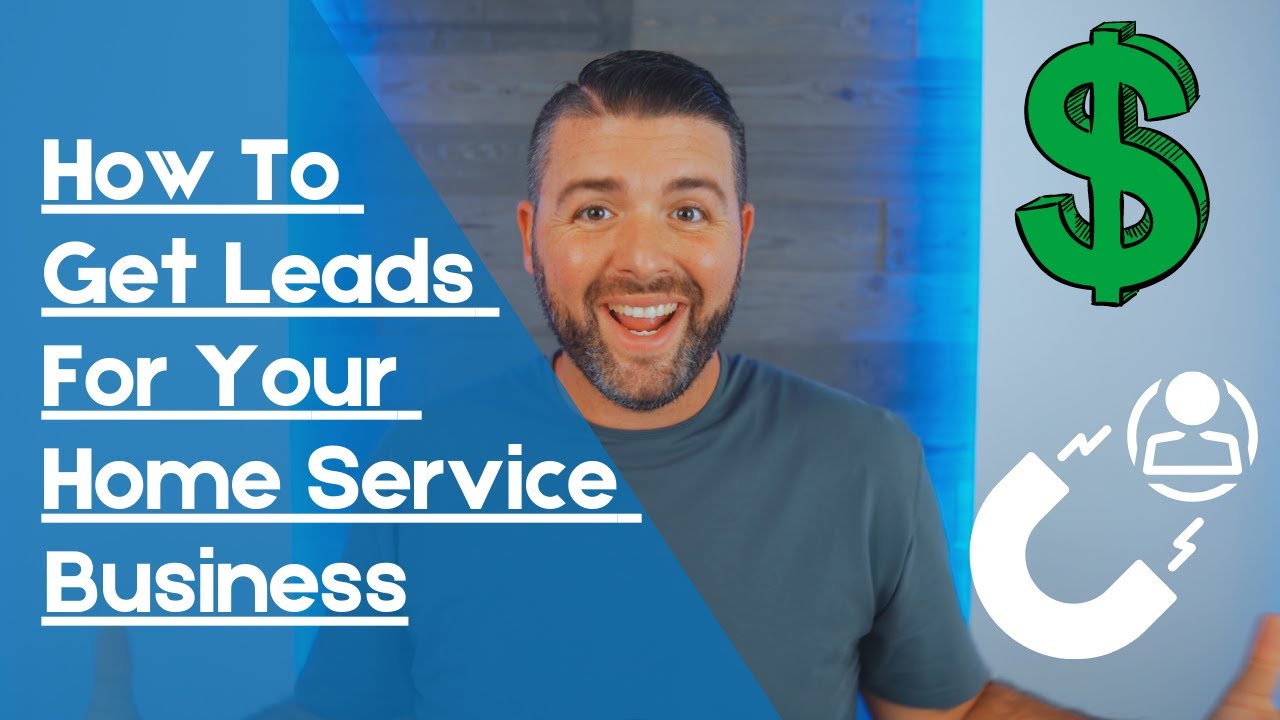 How To Get Leads For Your Home Service Business