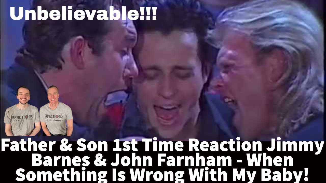 Father & Son 1st Time Reaction Jimmy Barnes & John Farnham - When Something Is Wrong With My Baby!