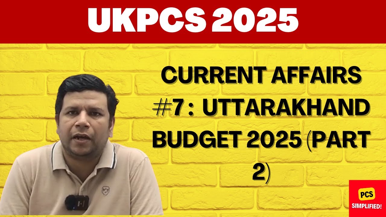 Uttarakhand Current affairs #7 :  Uttarakhand Budget 2025 (Part 2)