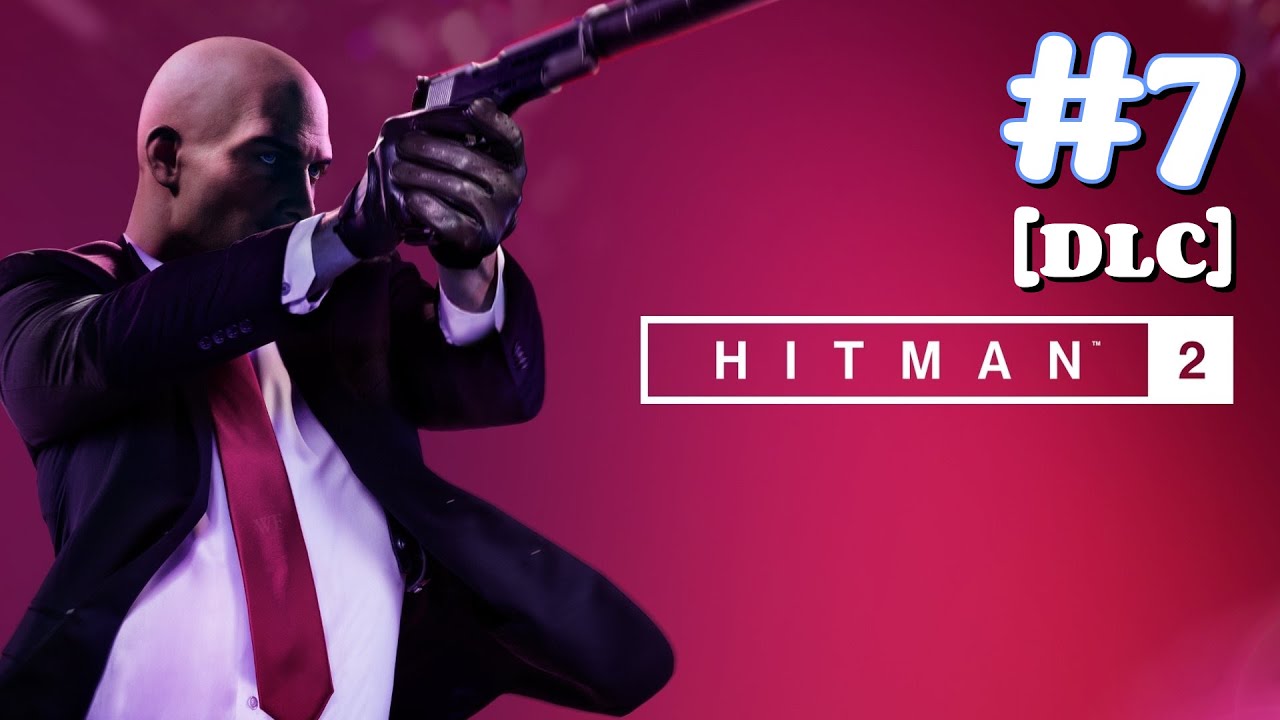 Прохождение «Hitman 2» (уровень сложности «Мастер», ранг «Бесшумный убийца») Миссия 7 [DLC]: Золо...