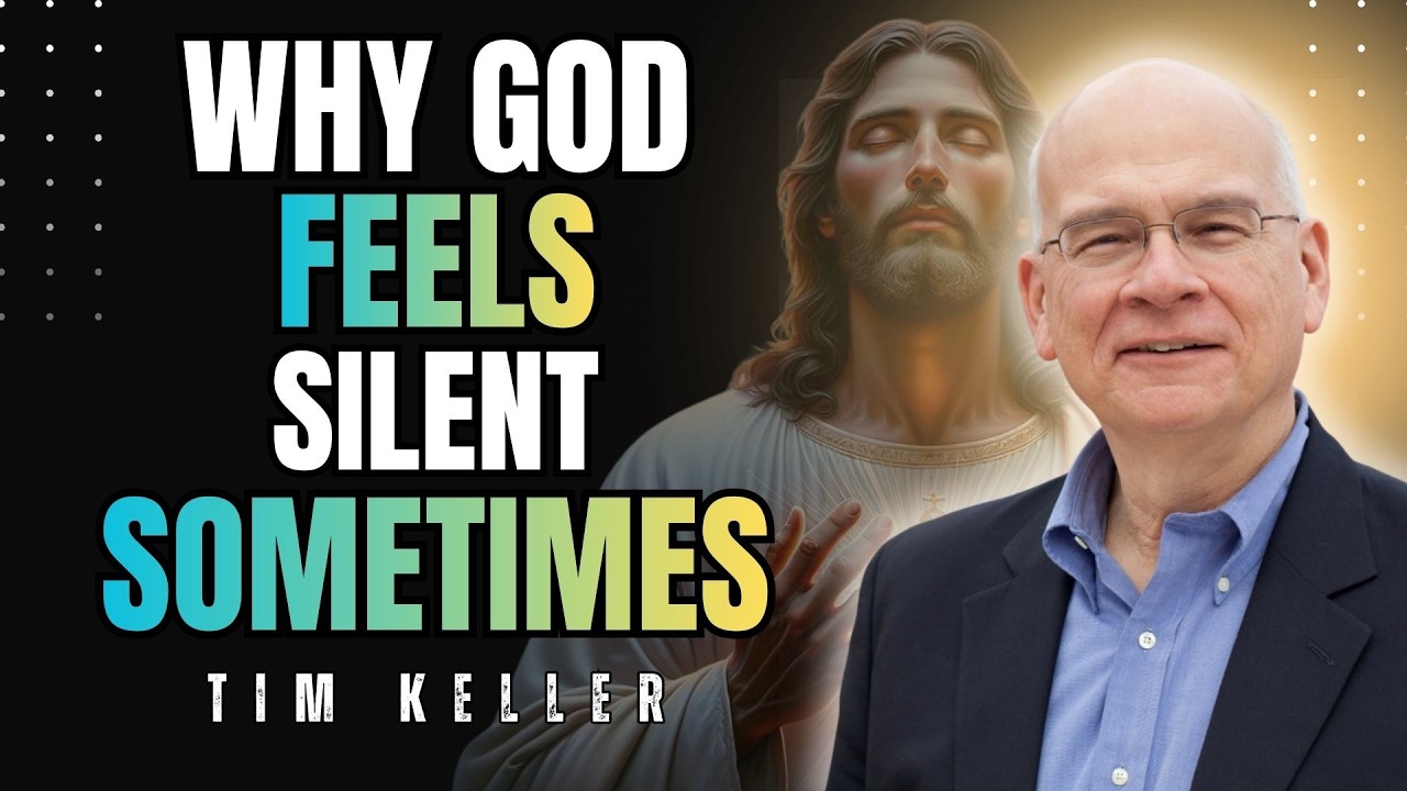 WHY GOD FEELS SILENT SOMETIMES | TIMOTHY KELLER SERMONS