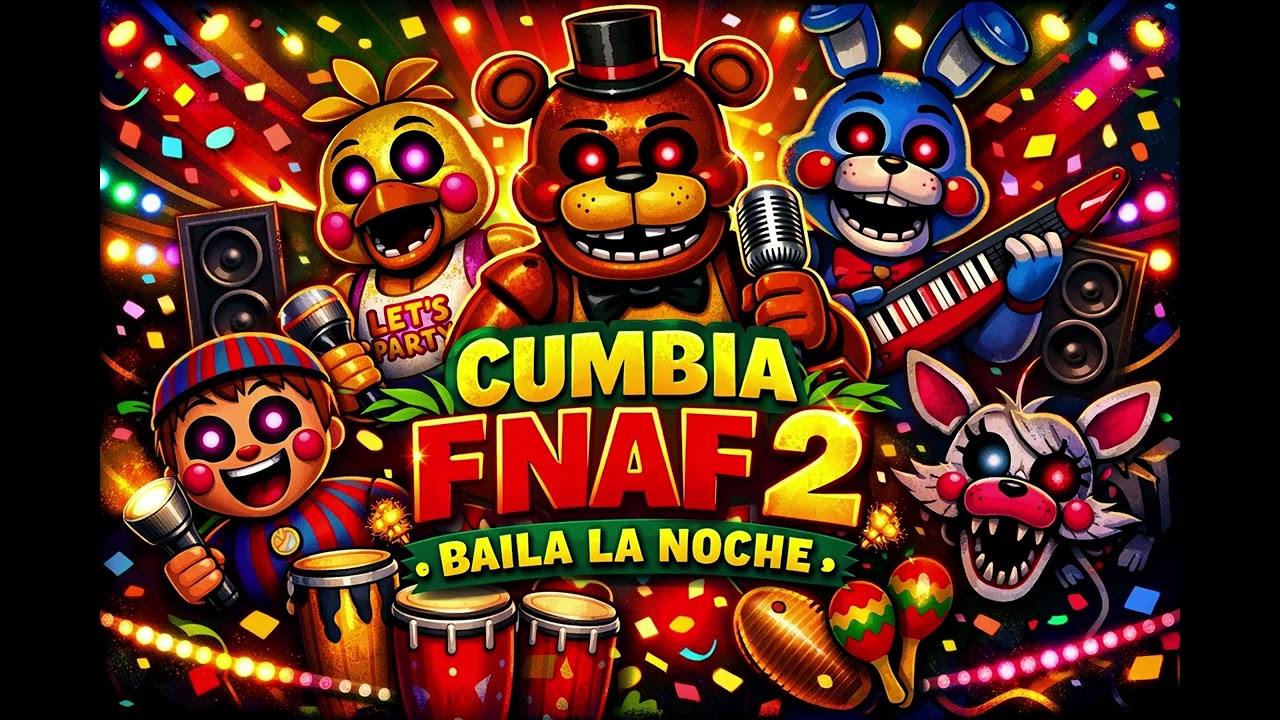 FNAF 2 EN CUMBIA – BAILA LA NOCHE