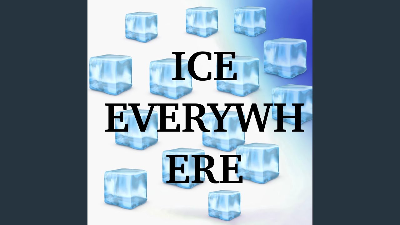 ICE EVERYWHERE