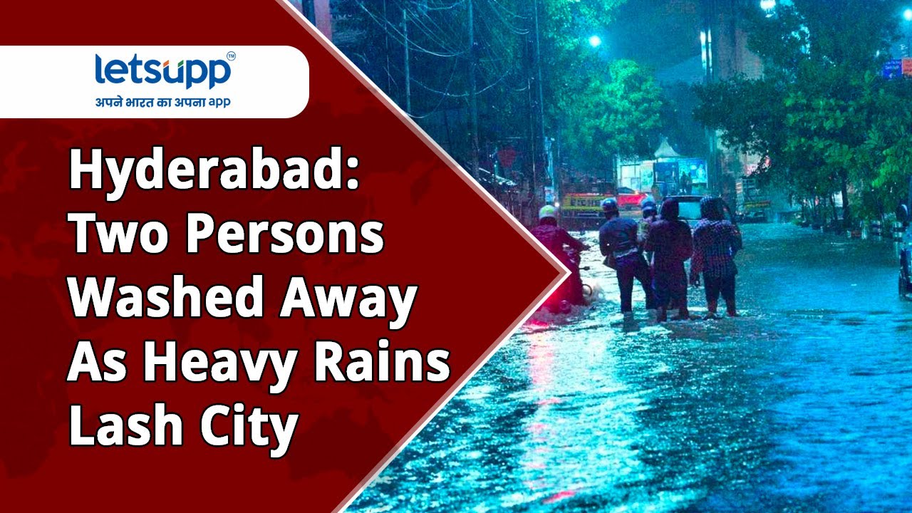Hyderabad: Two Persons Washed Away As heavy Rains Lash City