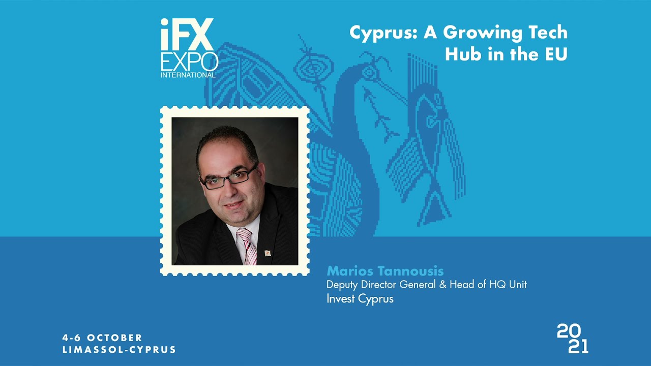Cyprus: A Growing Tech Hub in the EU - iFX EXPO International 2021