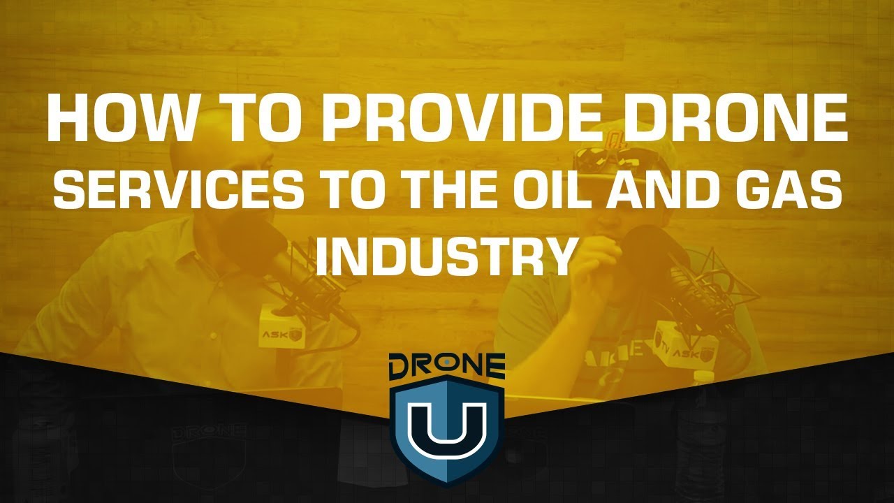 How to Provide Drone Services to the Oil and Gas Industry