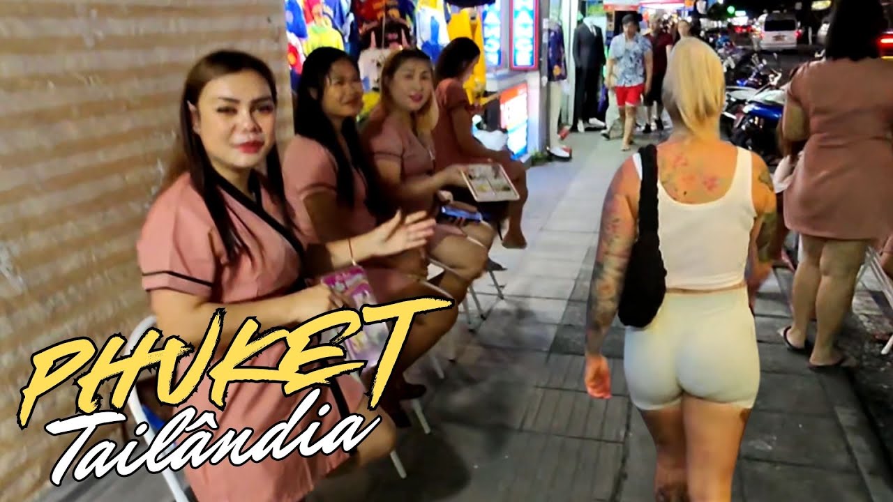 ANDANDO POR PHUKET - AQUI TEM MUITA MULHER - Vida Raiz na Tailândia