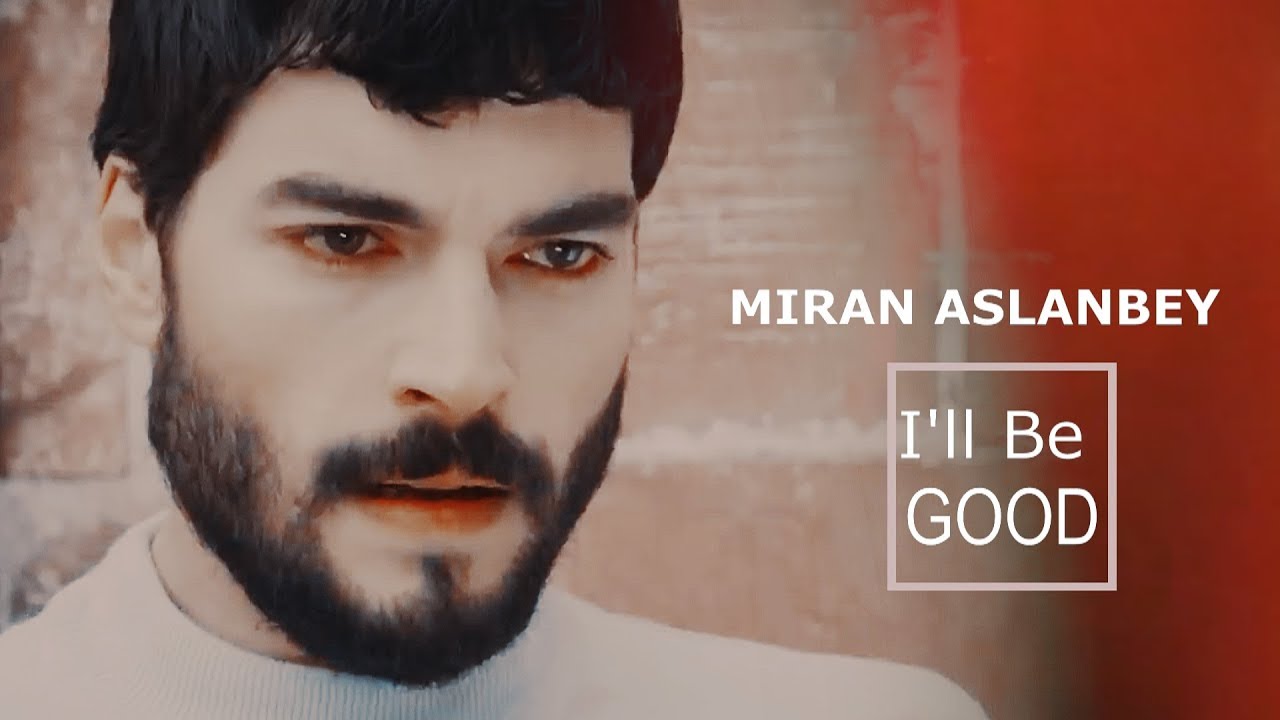 Miran Aslanbey || I'll Be Good