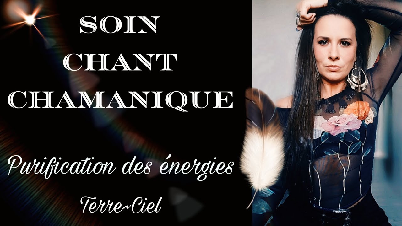 Soin CHANT CHAMANIQUE VIBRATOIRE 🪶 Purification des énergies TERRE~CIEL ✨