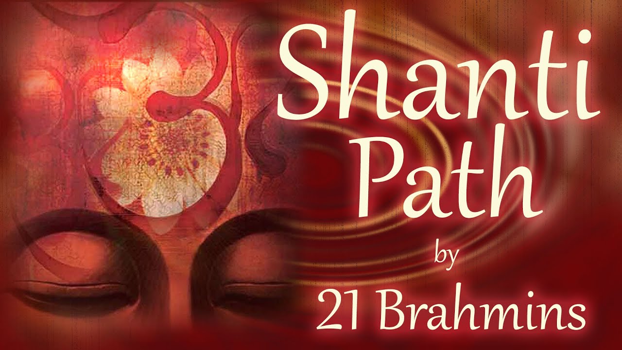 Shanti Path | Vedic Mantra Chanting by 21 Brahmins | Sacred Chants