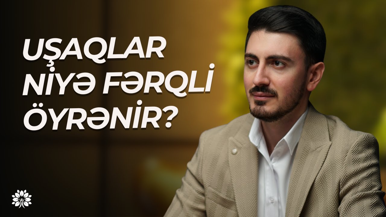 Uşaqlar niyə fərqli öyrənir? Problem ağılda deyil  | Mirşahin Əlizadə |  Sağlam Həyat