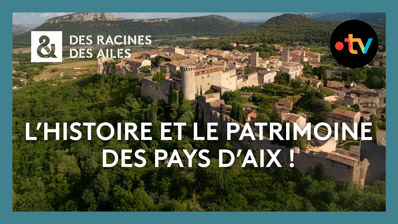 L’histoire et le patrimoine des Pays d’Aix ! - Des racines et des ailes