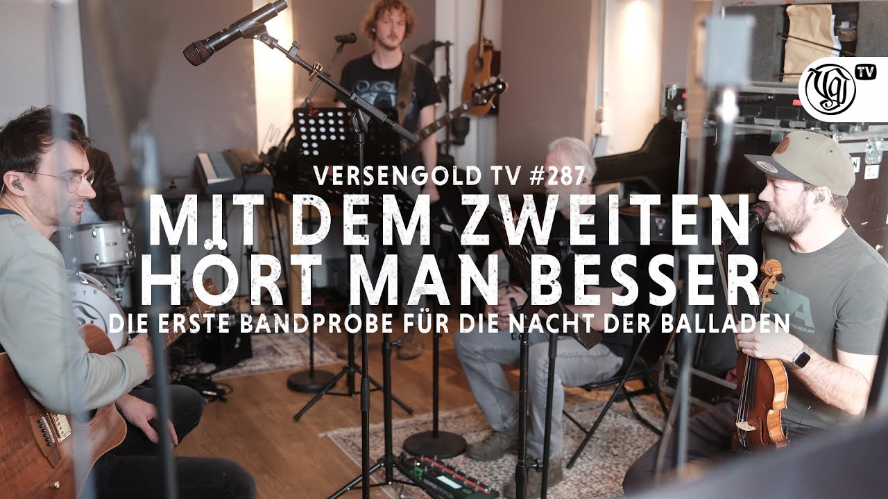 Versengold TV #287 – Mit dem Zweiten hört man besser! (Erste Bandprobe für die Nacht der Balladen)