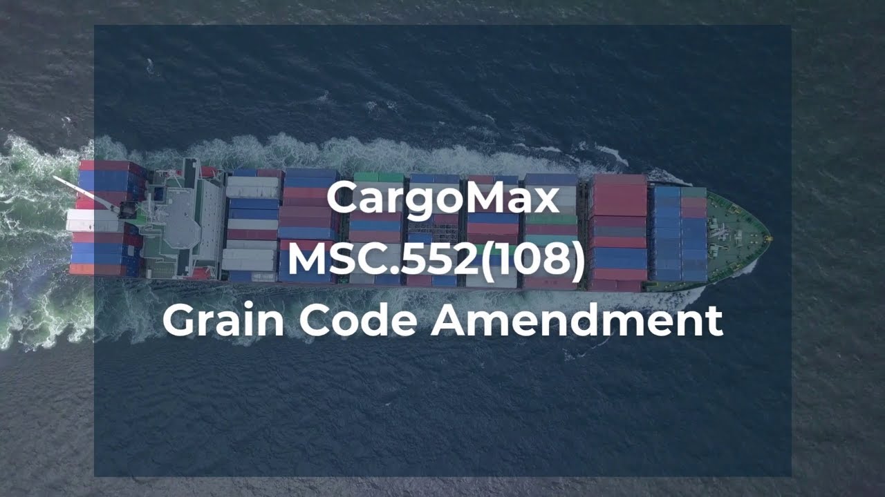 CargoMax MSC.552(108) Grain Code Amendment | Learning Series