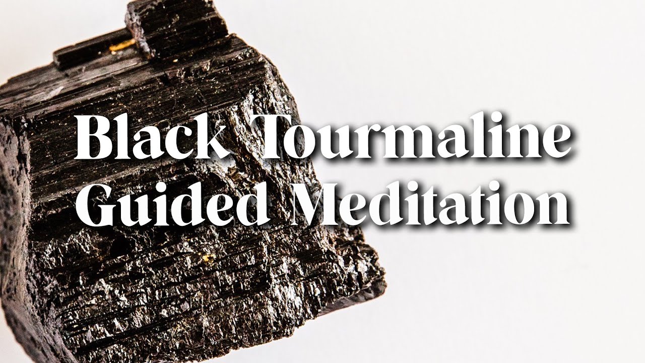 Black Tourmaline Crystal Meditation