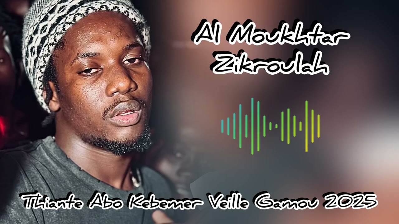Al Moukhtar Zikroulah Thiante Abo Kebemer Veille Gamou 2025