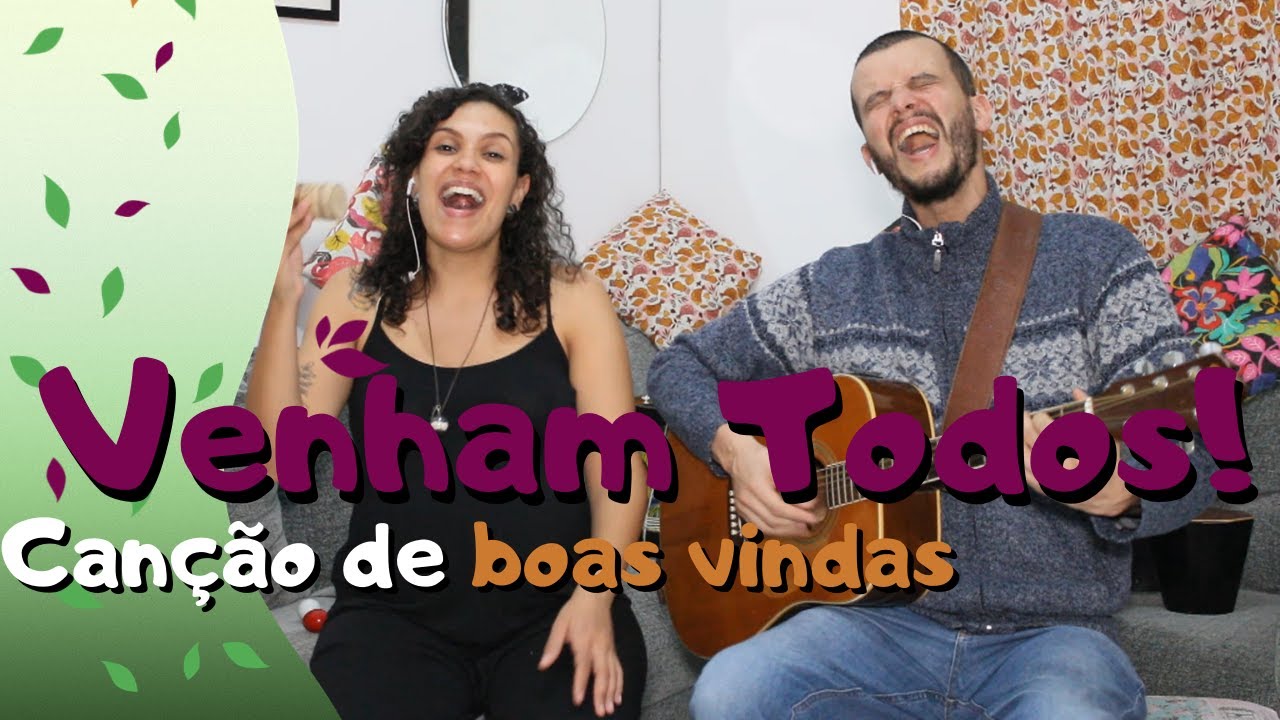 Venham todos! - Canção de boas vindas