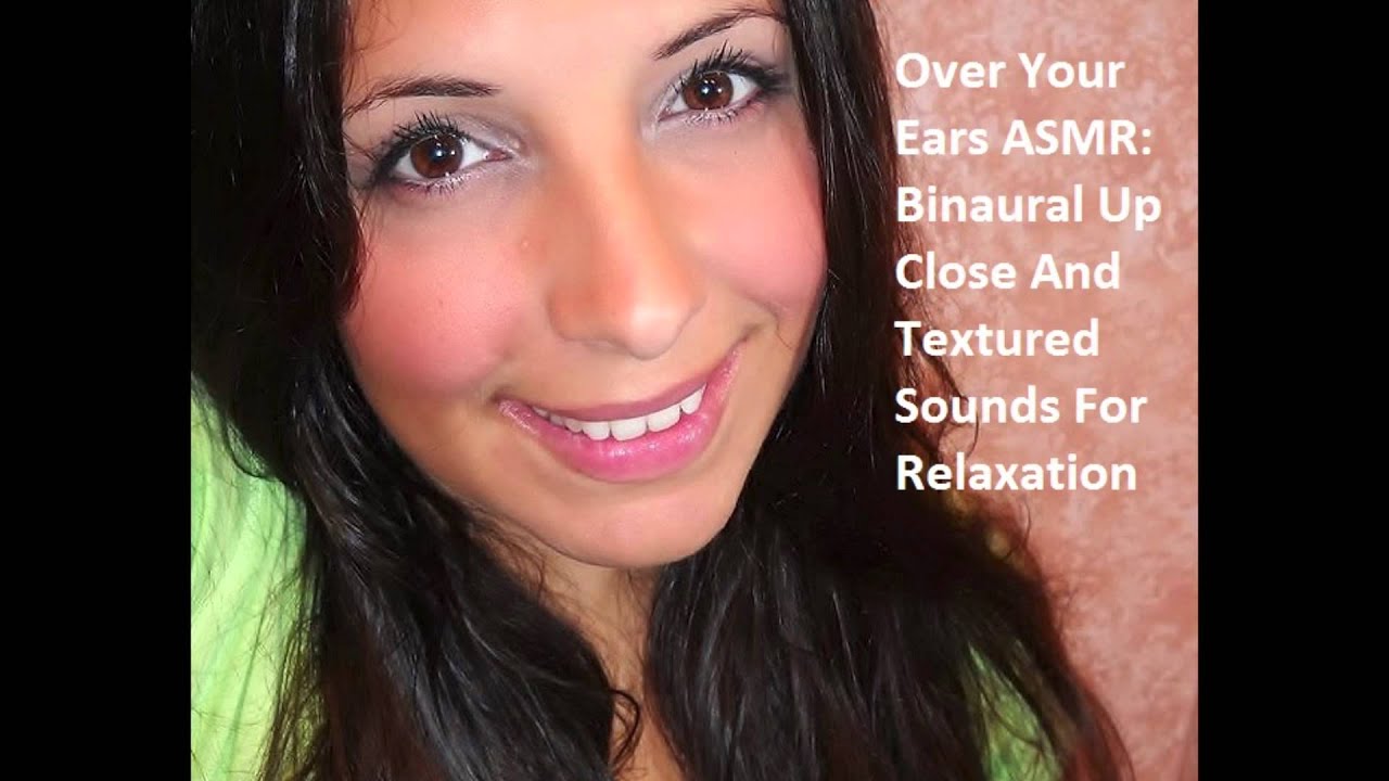 ASMR Over Your Ears:  Binaural Up Close Ear to Ear Textured Sounds for Relaxation
