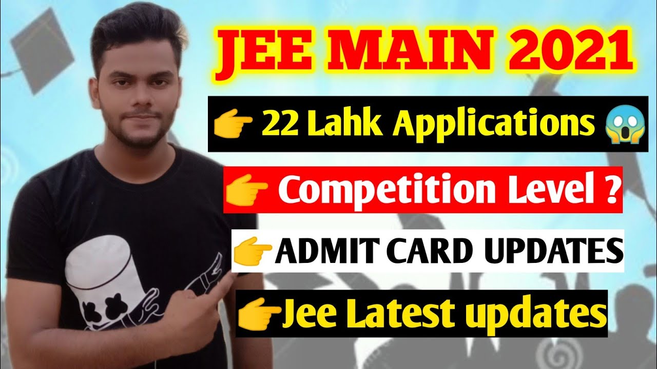 JEE MAIN 2021|22 LAKH REGISTER FOR JEE MAIN 2021|JEE MAIN 2021 REGISTRATION