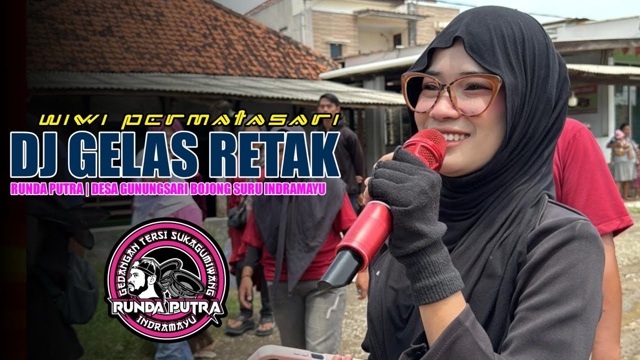 DJ GELAS RETAK | WIWI PERMATASARI - RUNDA PUTRA ONE‼️DESA GUNUNGSARI BOJONG SURU INDRAMAYU 2026