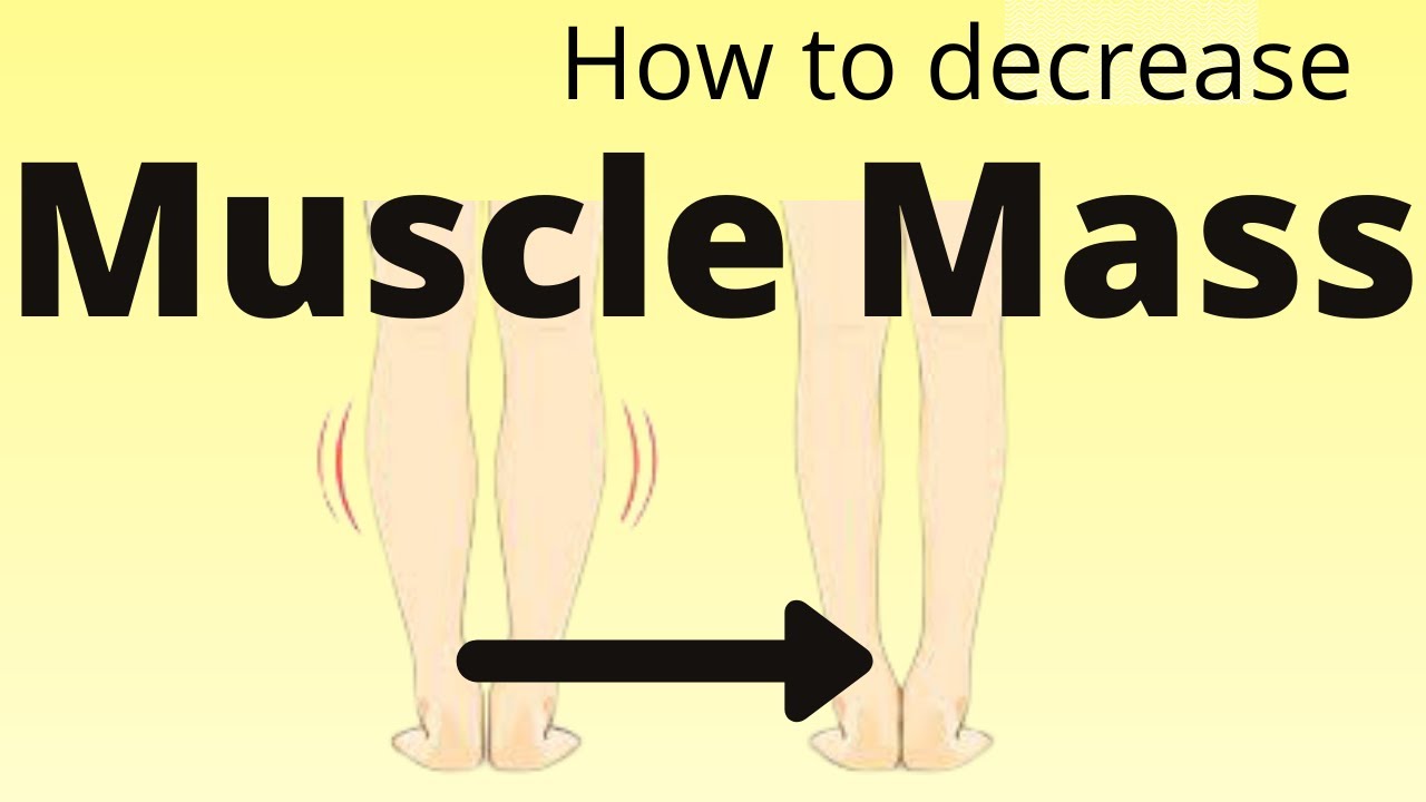 how to decrease muscle mass - reduce the calf muscle