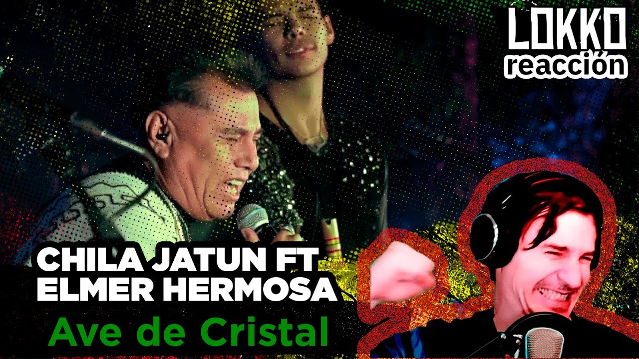 Reacción a Chila Jatun ft. Élmer Hermosa - Ave de Cristal | Análisis de Lokko!