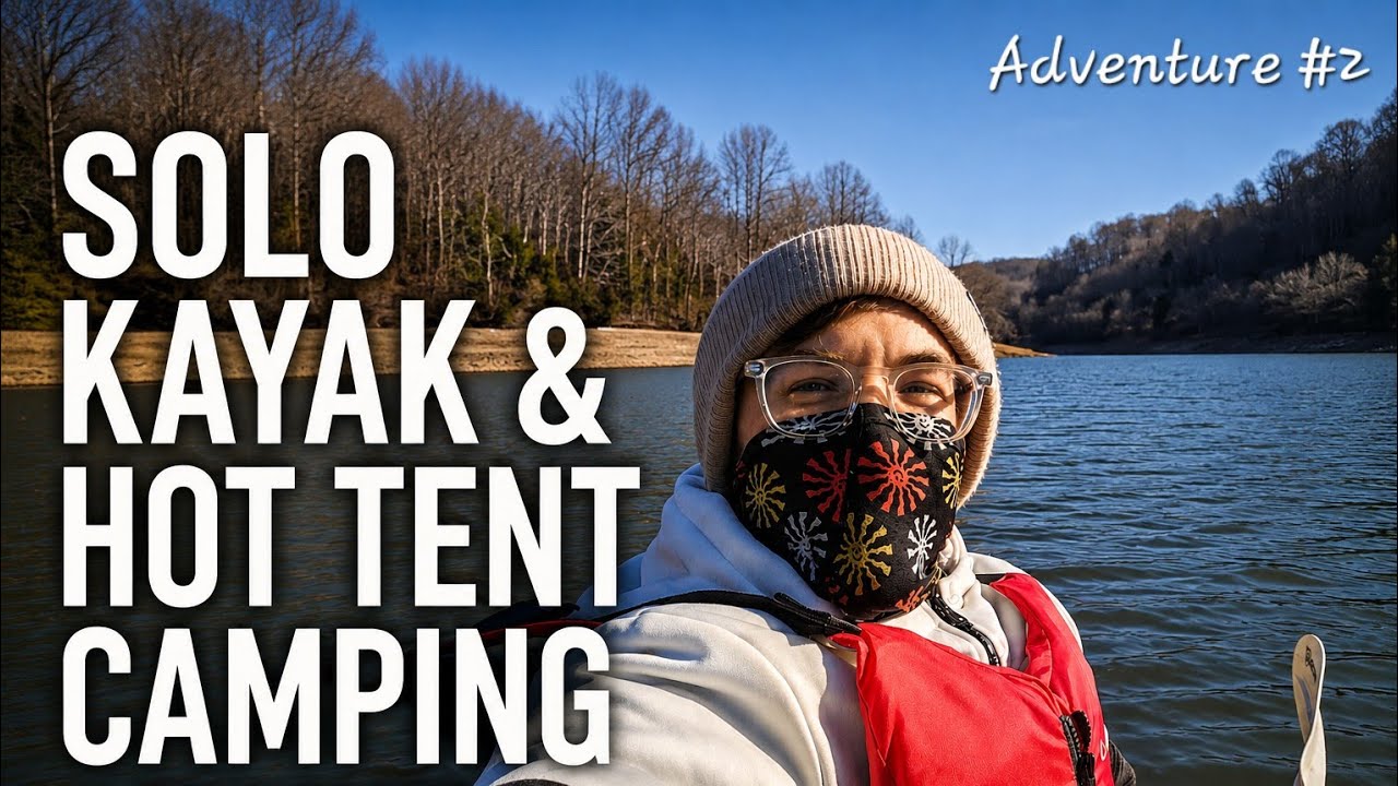 Solo Kayak/Hot Tent Adventure