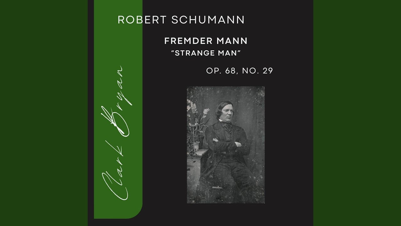 Robert Schumann: Fremder Mann (Strange Man) Op. 68. No. 29