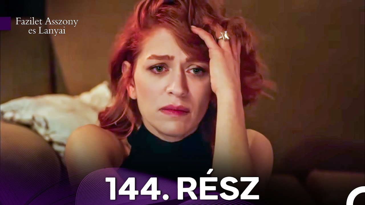 Fazilet Asszony es Lanyai 144. Rész (Magyar Szinkron)