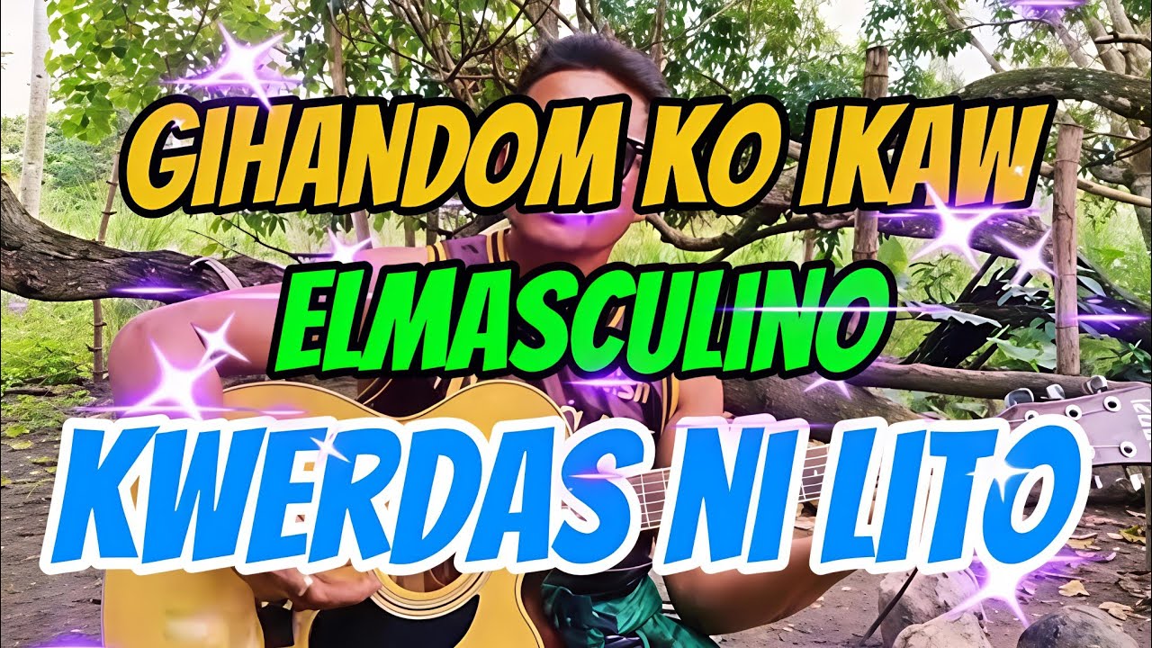 GIHANDUM KO IKAW BY-ELMASCULINO-COVER RANDY EP