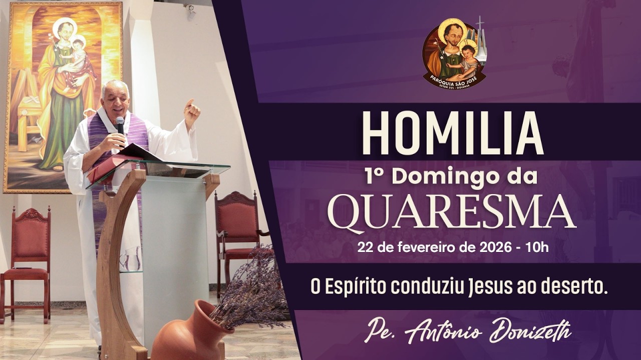 Homilia -  1º Domingo da Quaresma - Ano A  22/02/2026 - 10h