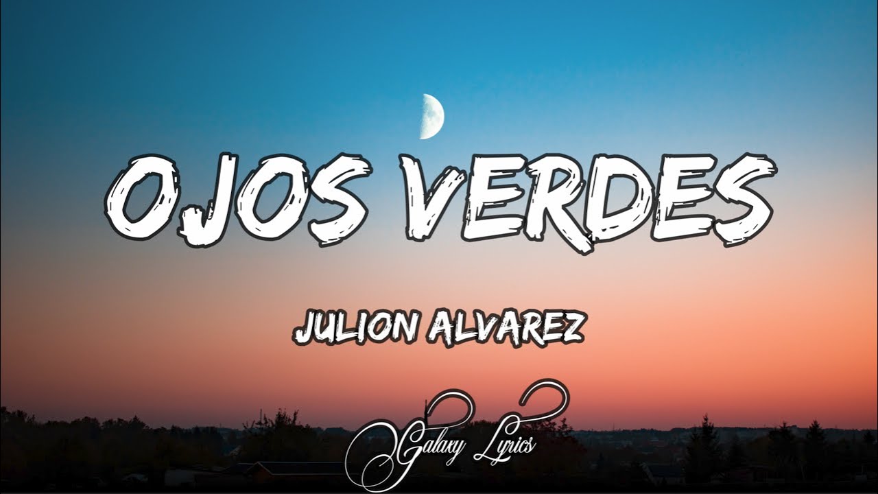 Julión Álvarez Y Su Norteño Banda - Ojos Verdes | Letra / Lyrics