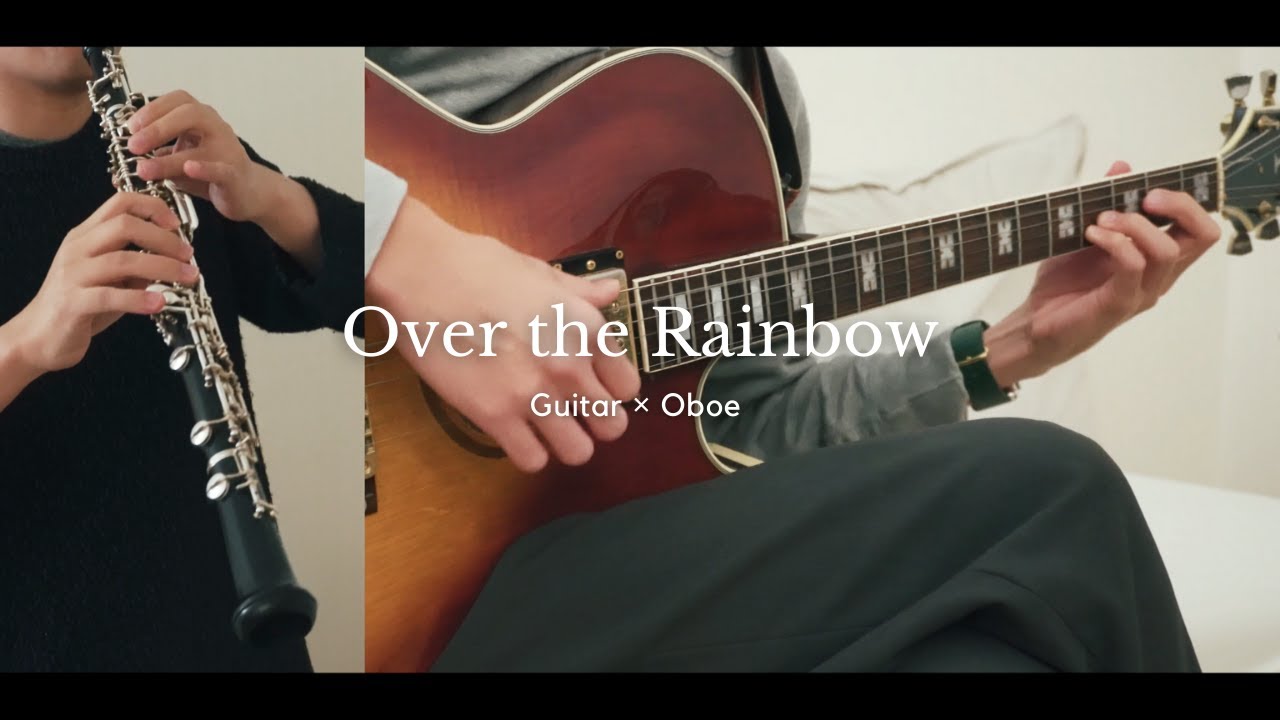 Over the Rainbow (Guitar × Oboe)
