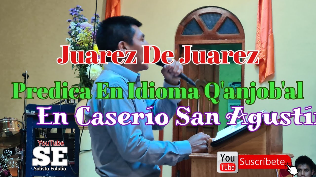 Predicador Juarez De Juarez - Idioma Q'anjob'al -  En Caserío San Agustín Barillas.