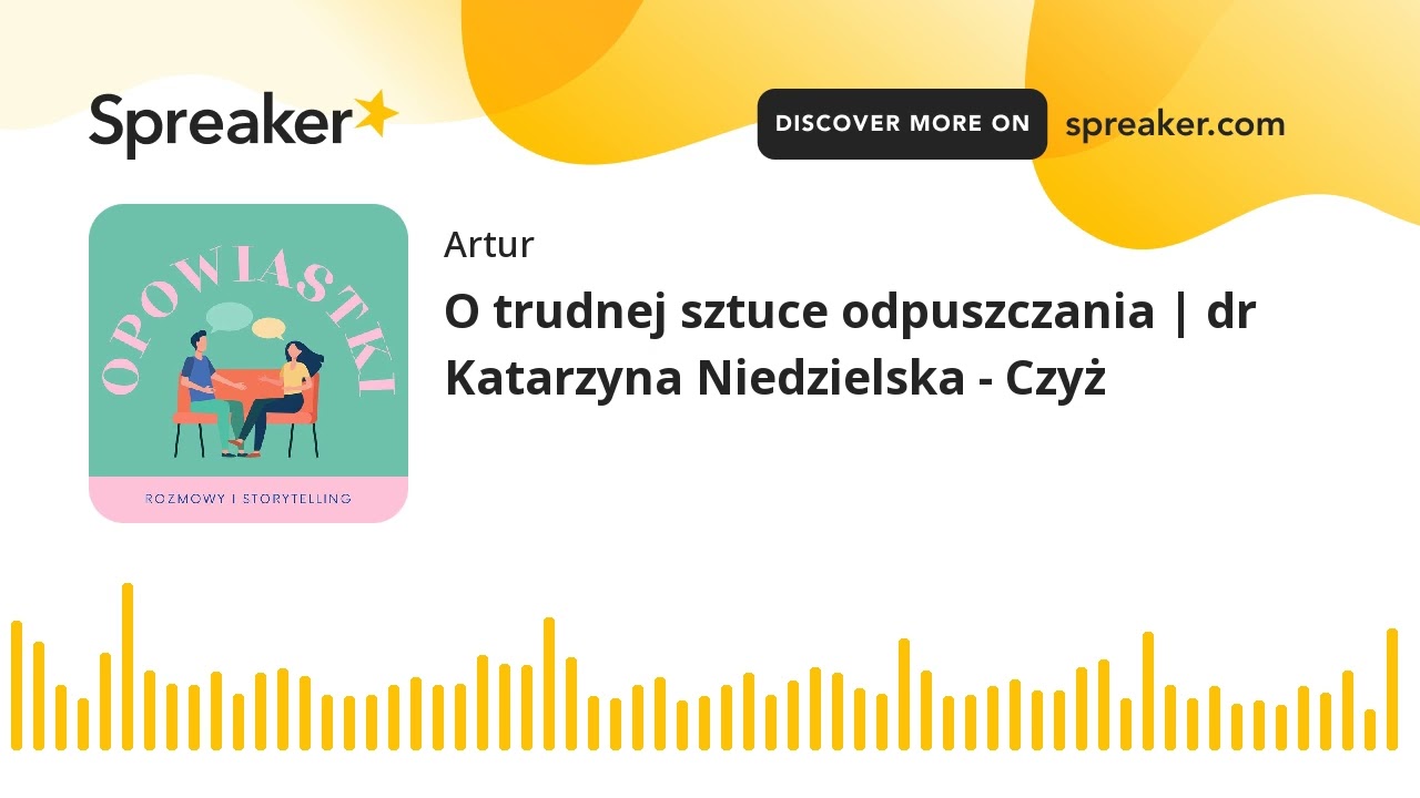 O trudnej sztuce odpuszczania | dr Katarzyna Niedzielska - Czyż