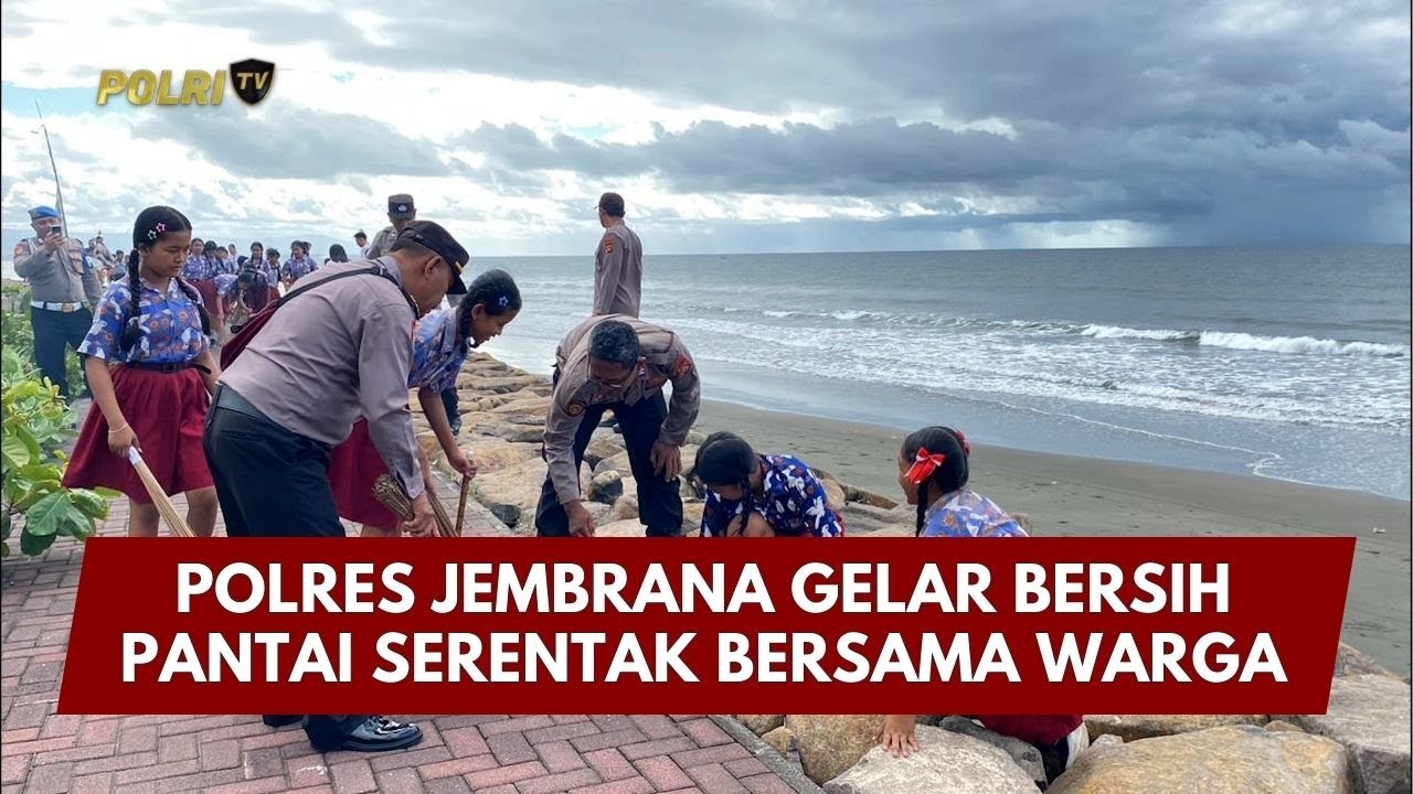 PRESISI UPDATE: POLRES JEMBRANA GELAR BERSIH PANTAI SERENTAK BERSAMA WARGA 06/02/26 (16.00)