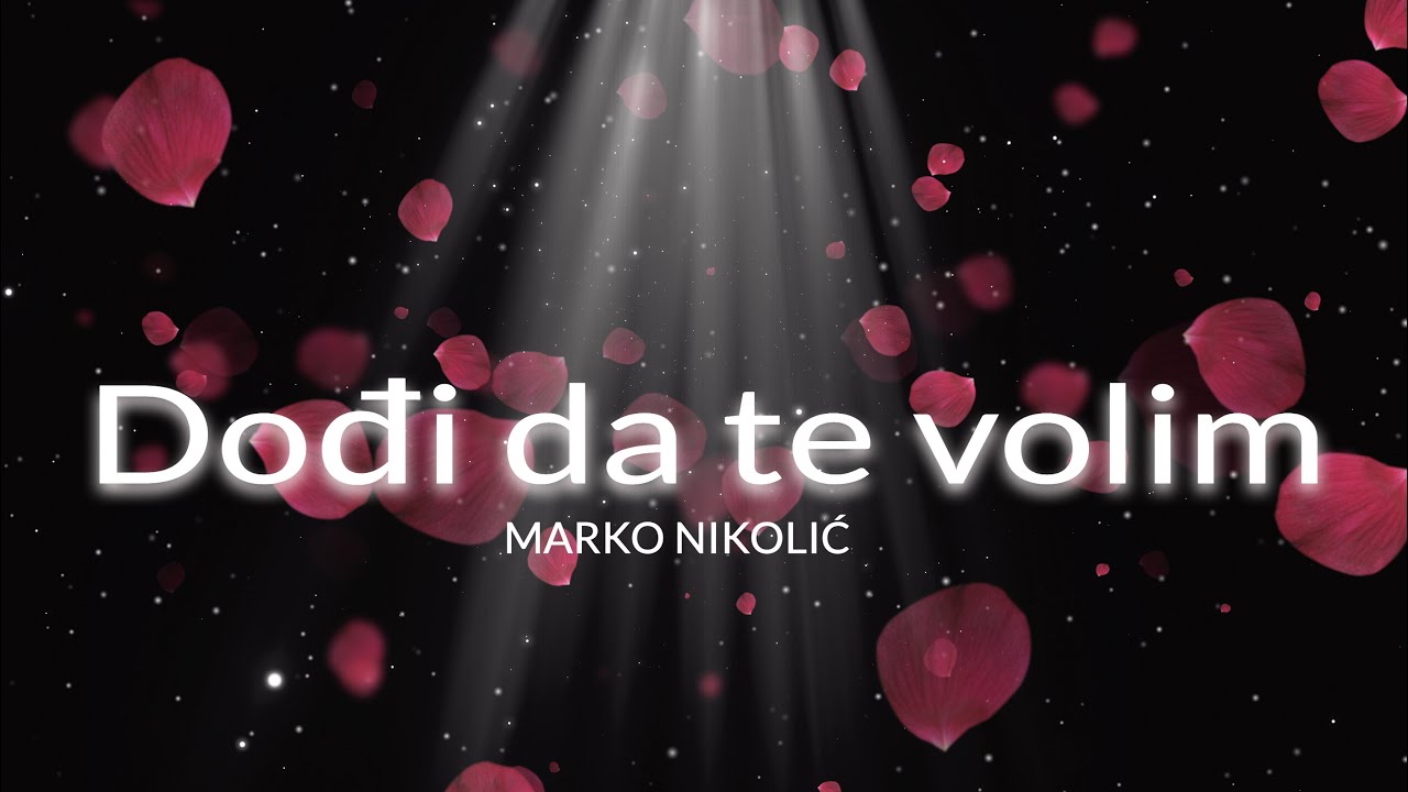 Marko Nikolić - Dođi da te volim (Lyrics) - 