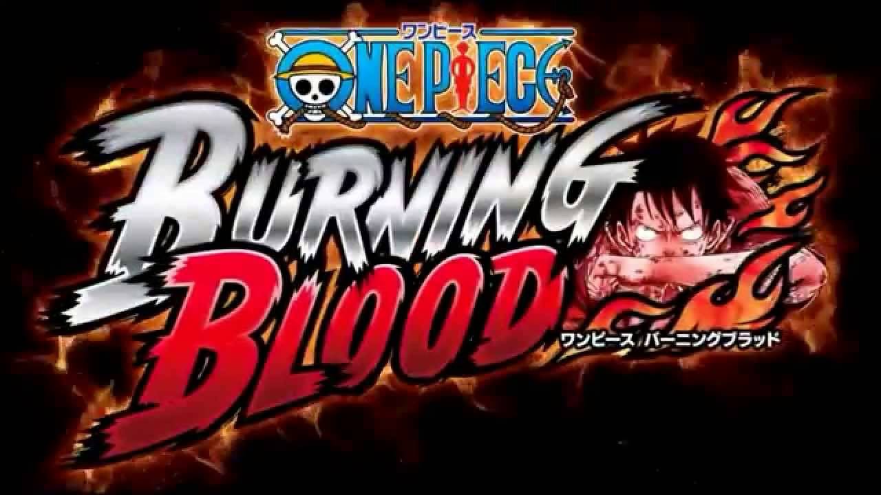 BURNING BLOOD THEME - One Piece Burning Blood