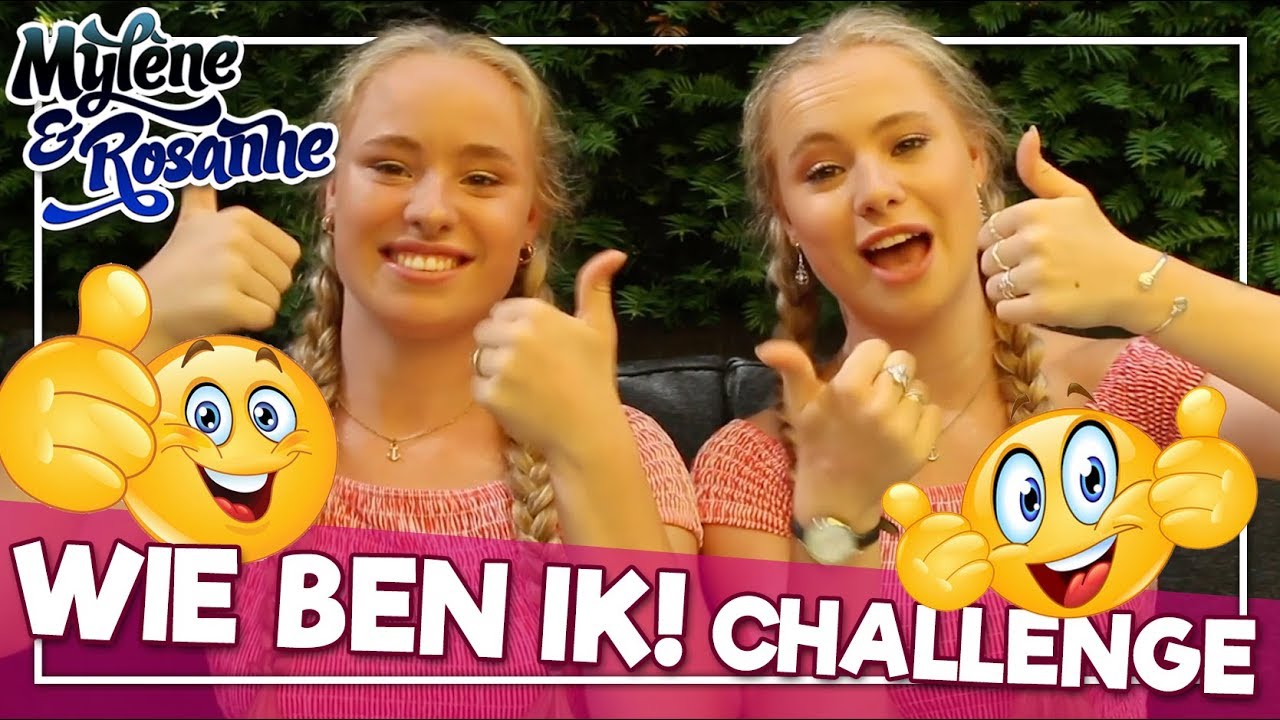 WIE BEN IK CHALLENGE - MYLENE & ROSANNE