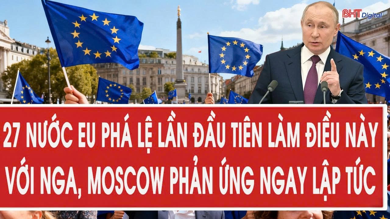 27 EU nations break precedent for the first time with this move against Russia, Moscow reacts imm...