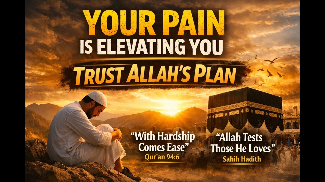 Stop Complaining — Your Pain Is Elevating You | Trust Allah’s Plan