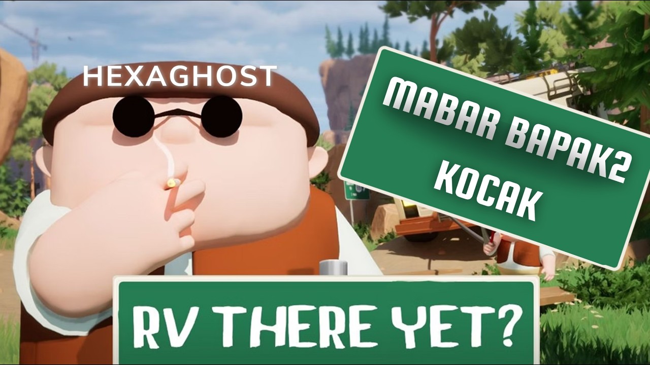 MABAR BAPAK2 KOCAK - RV THERE YET?