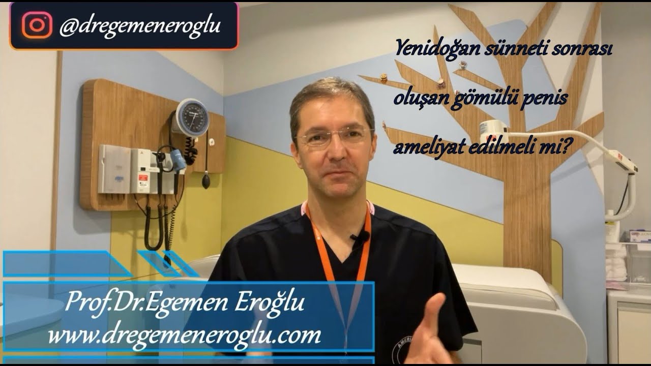 Yenidoğan sünneti sonrası oluşan gömülü penis ameliyat edilmeli mi? Prof.Dr. Egemen Eroğlu