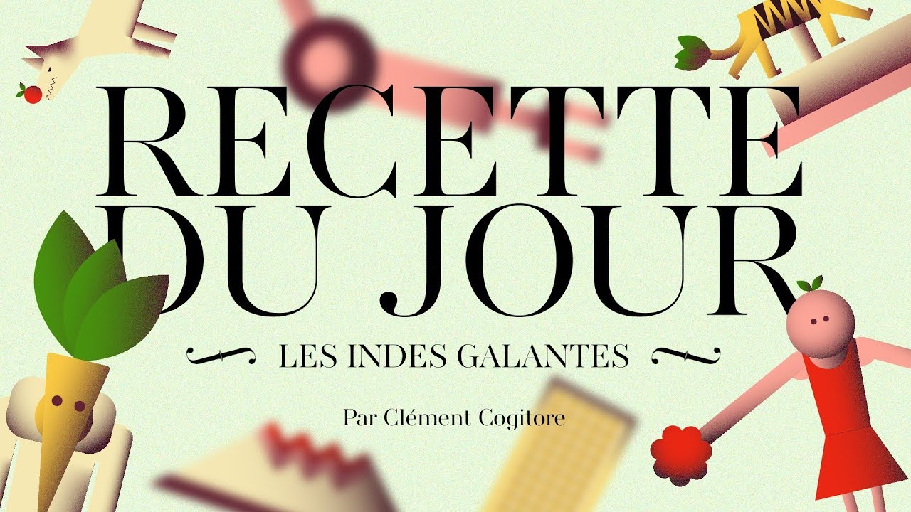La recette du jour : Les Indes galantes