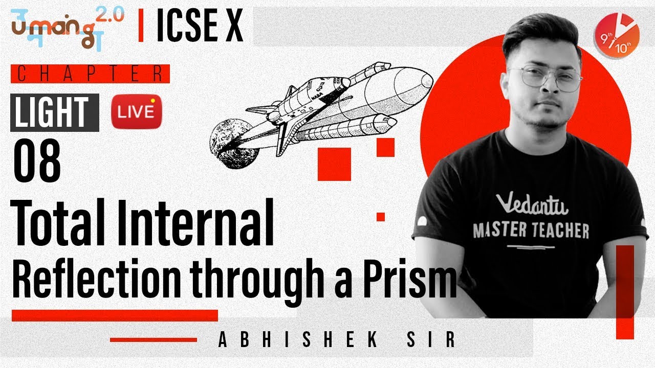 Light L8 | Total Internal Reflection Through a Prism | ICSE Class 10 Physics Chapter 4 | Vedantu