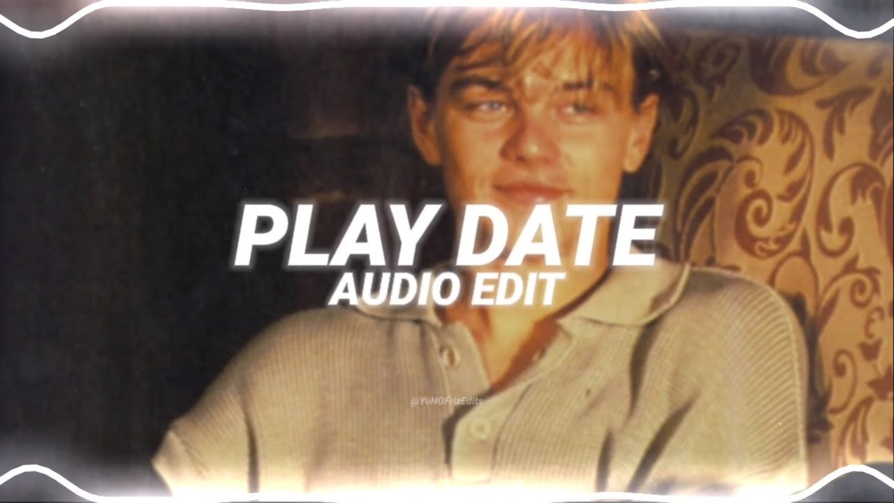 play date - melanie martinez [edit audio]